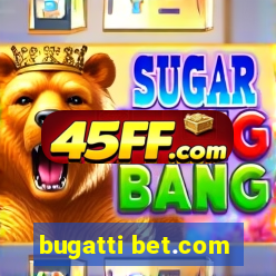 bugatti bet.com